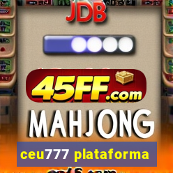 ceu777 plataforma